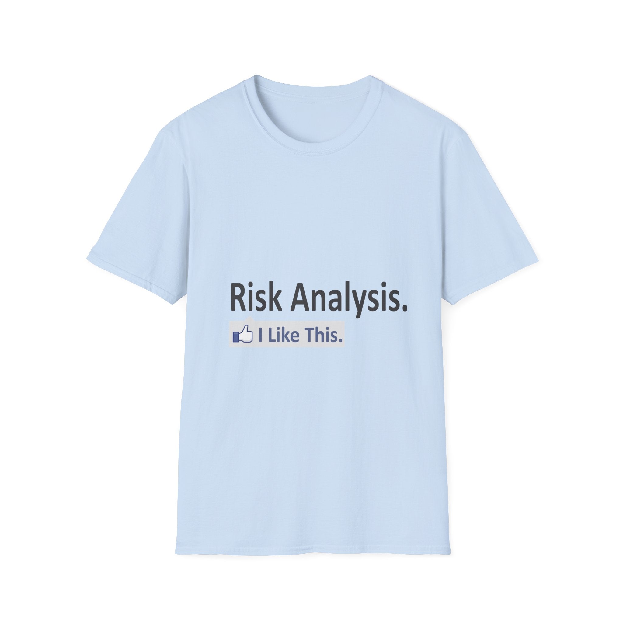 Risk Analysis...I Like This - Unisex Softstyle T-Shirt