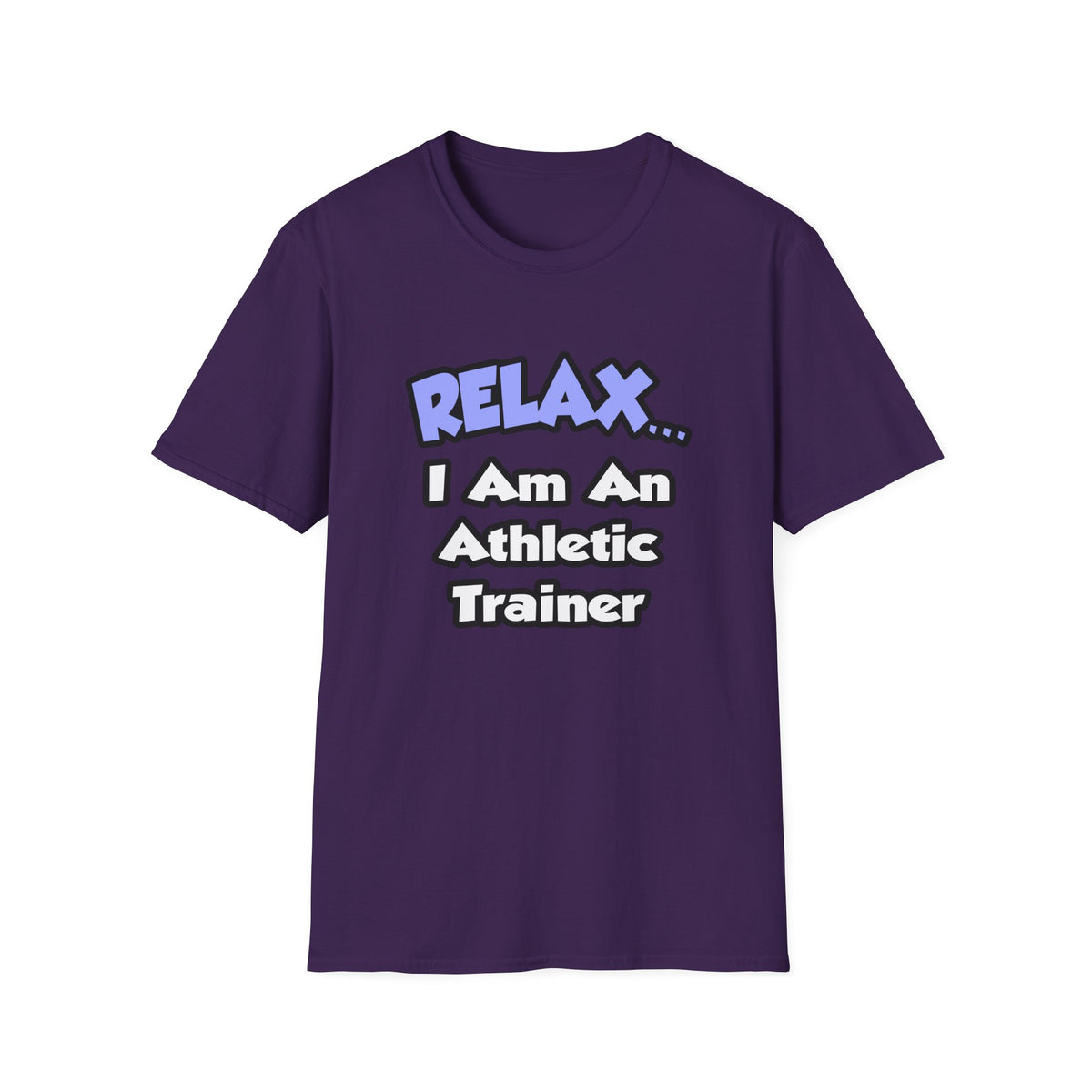 Relax ... I am an Athletic Trainer - Unisex Softstyle T-Shirt