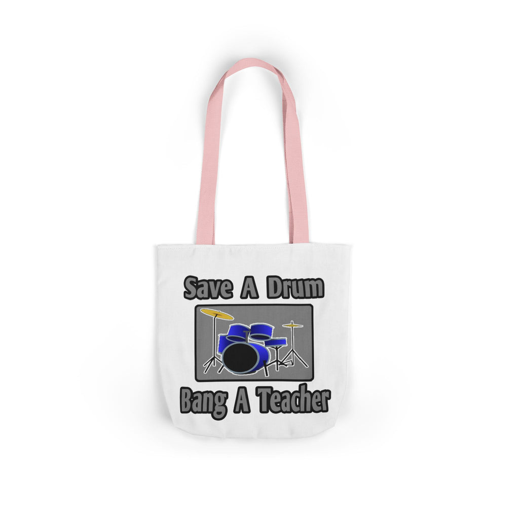 Save a Drum...Bang a Teacher - Canvas Tote Bag, 5-Color Straps