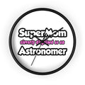 SuperMom...Astronomer - Wall Clock