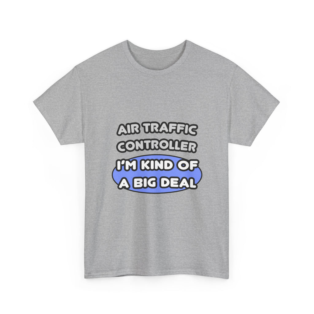 Air Traffic Controller...Kind of a Big Deal - Unisex Heavy Cotton Tee