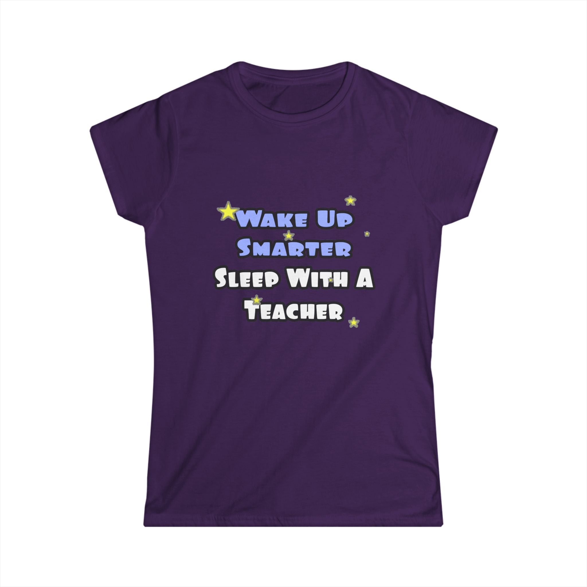 Wake Up Smarter...Sleep With a Teacher - Women's Softstyle Tee