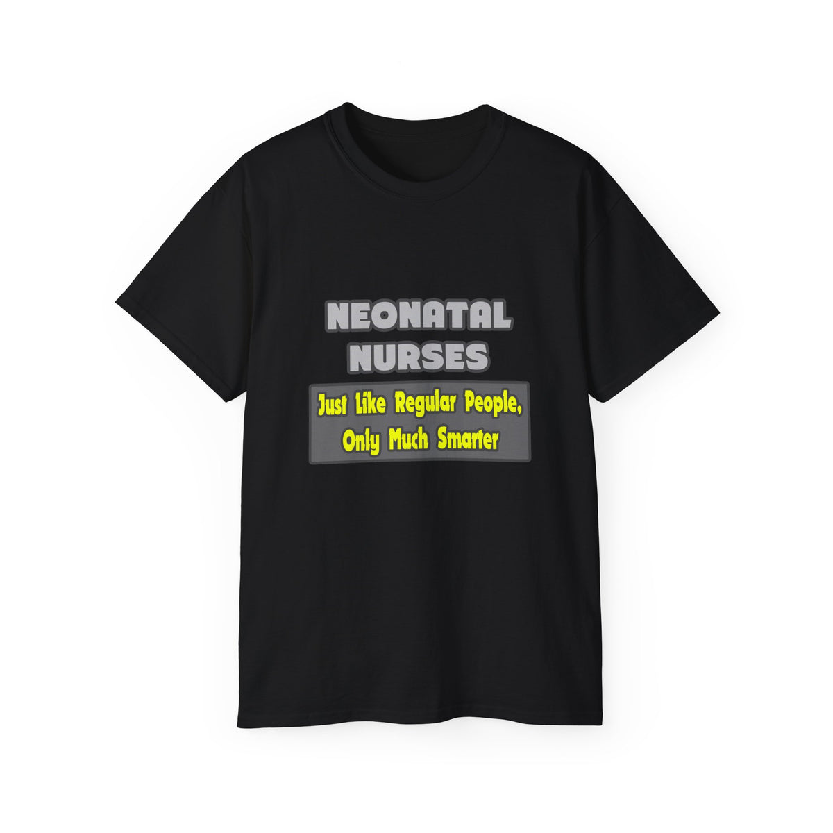Neonatal Nurses...Smarter - Unisex Ultra Cotton Tee