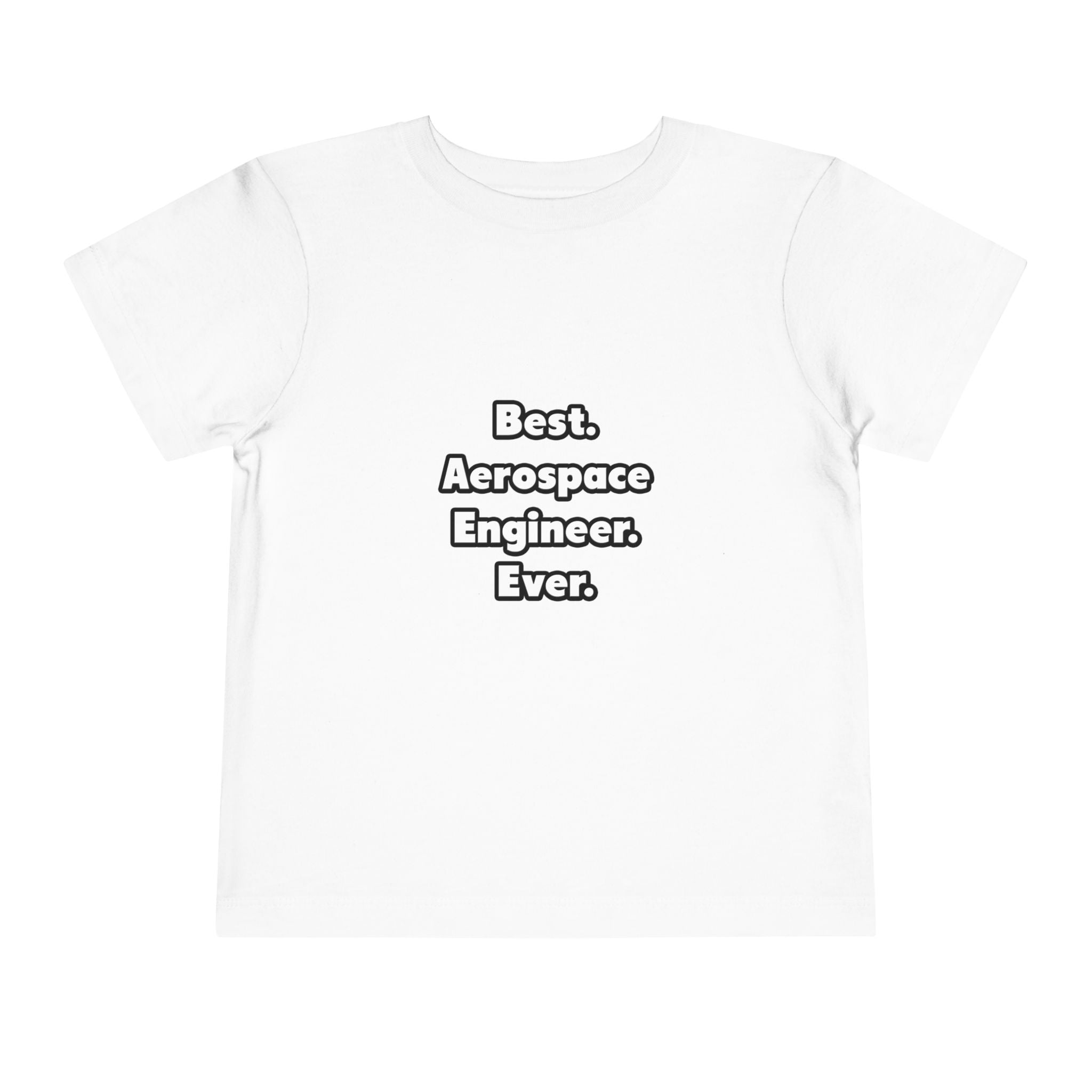 Best. Aerospace Engineer. Ever - Toddler Short Sleeve Tee
