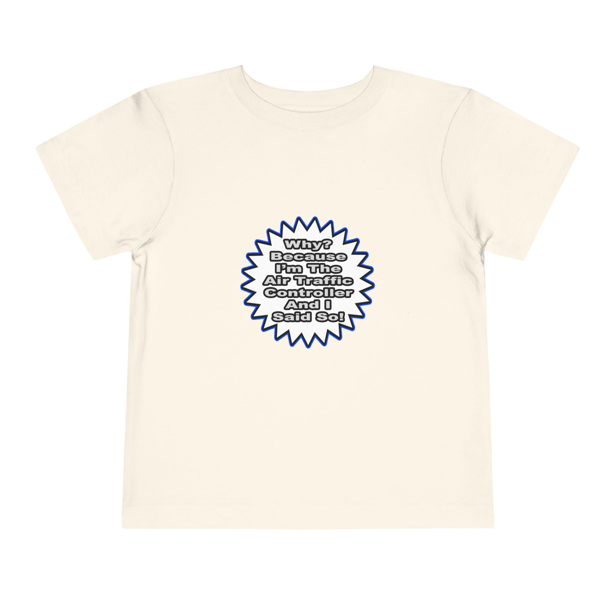 Air Traffic Controller...Because I Said So - Toddler Short Sleeve Tee