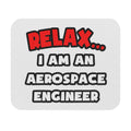 Relax ... I Am An Aerospace Engineer - Mouse Pad (Rectangle)
