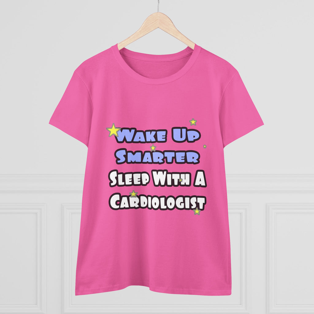 Wake Up Smarter...Sleep With a Cardiologist - Women's Midweight Cotton Tee