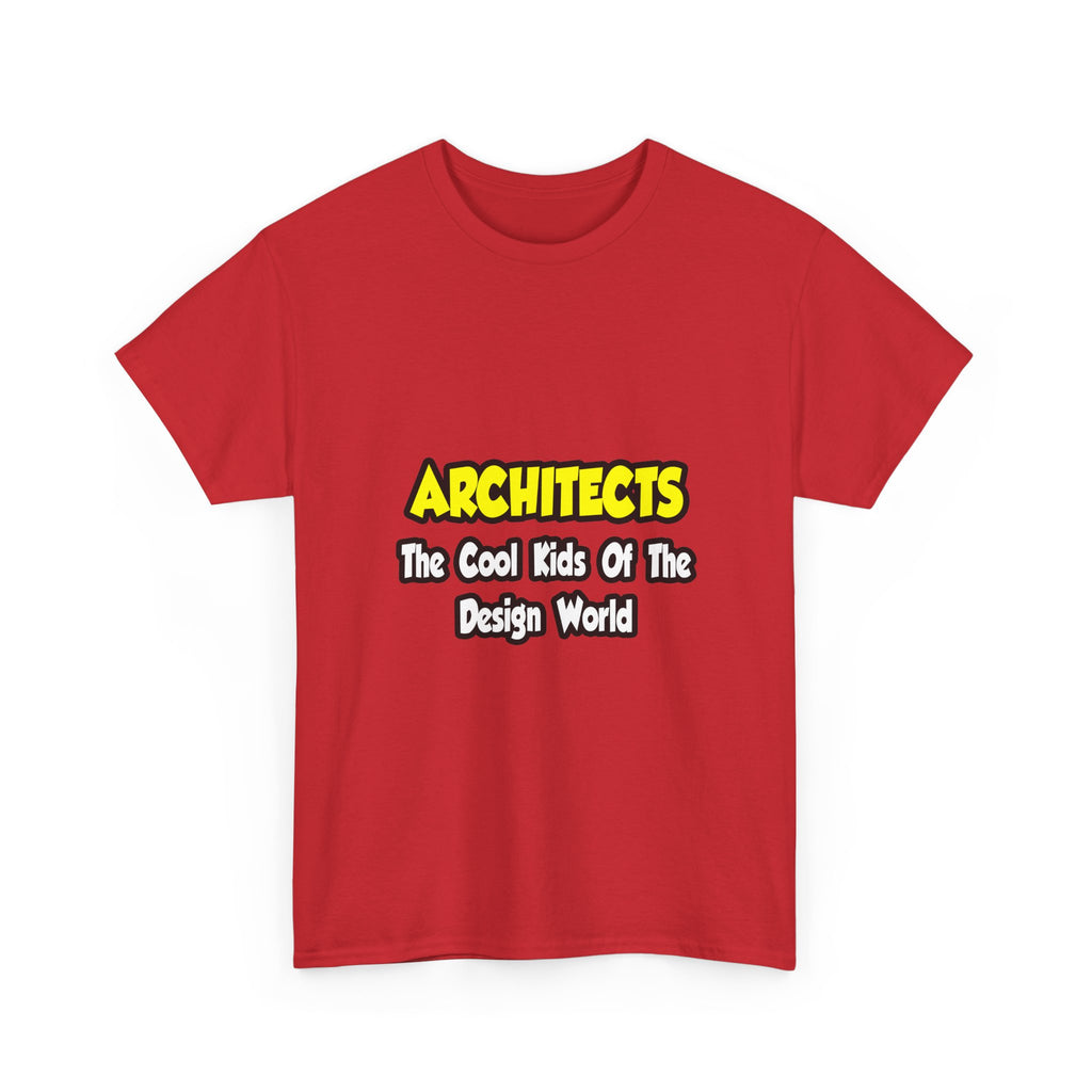 Architects...Cool Kids of Design World - Unisex Heavy Cotton Tee
