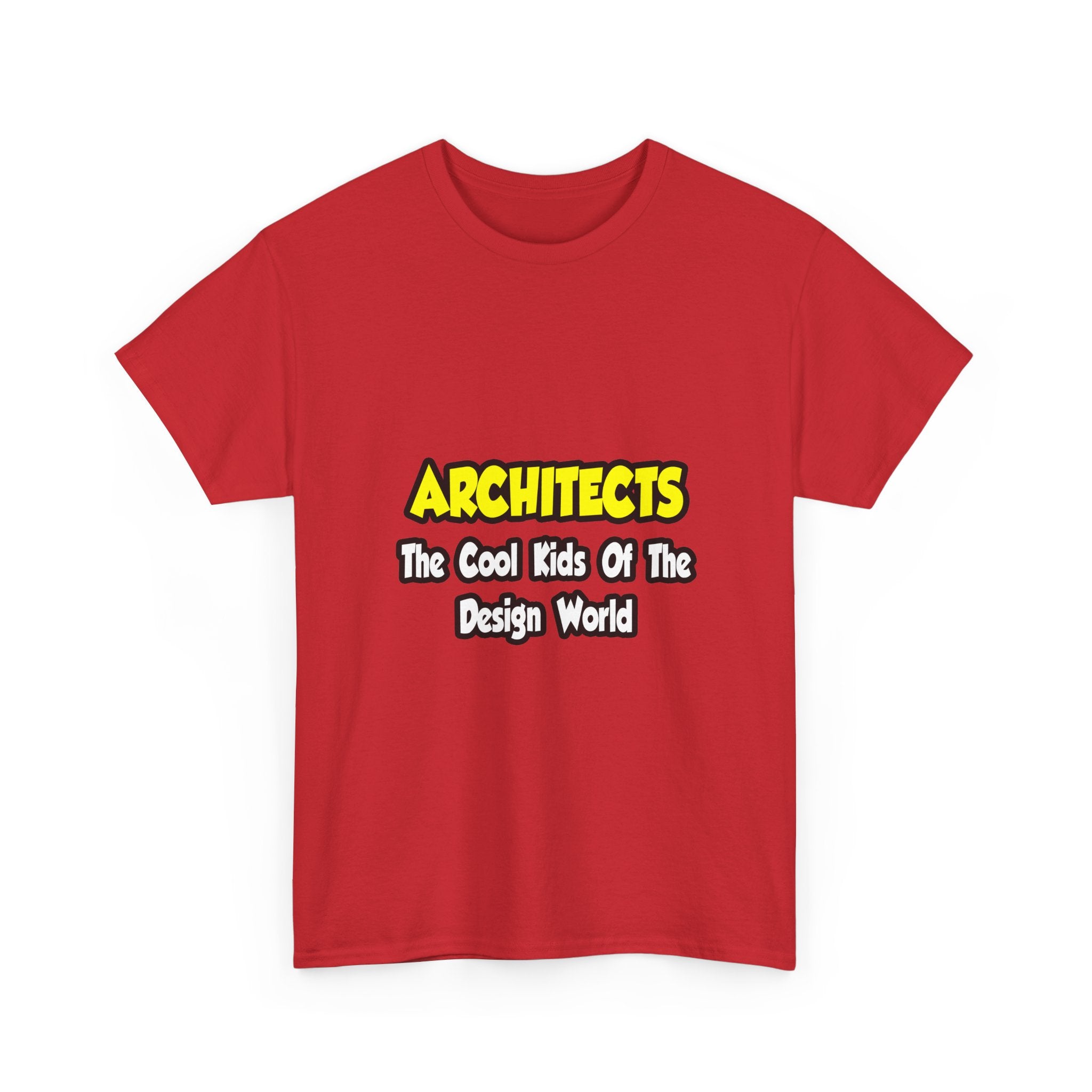 Architects...Cool Kids of Design World - Unisex Heavy Cotton Tee