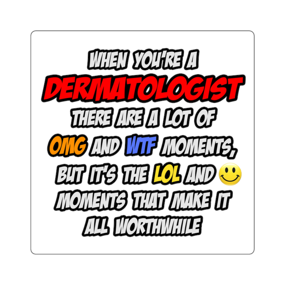 Dermatologist .. OMG WTF LOL - Square Stickers