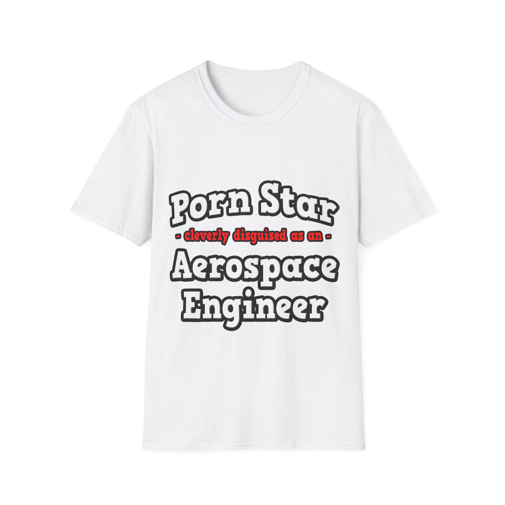 Porn Star...Aerospace Engineer - Unisex Softstyle T-Shirt