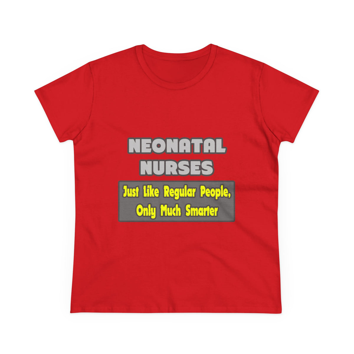 Neonatal Nurses...Smarter - Women's Midweight Cotton Tee