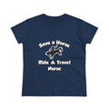 Save a Horse, Ride a Travel Nurse - Women's Midweight Cotton Tee