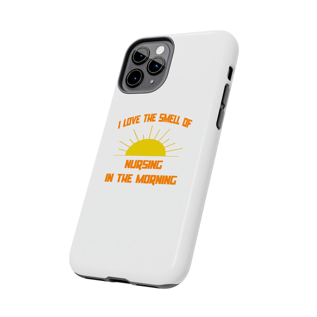 Smell of Nursing in the Morning - Tough Phone Cases