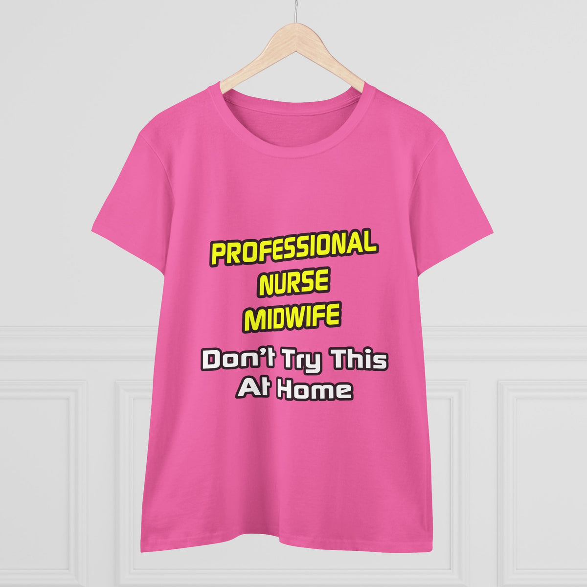 Professional Nurse Midwife .. Joke - Women's Midweight Cotton Tee