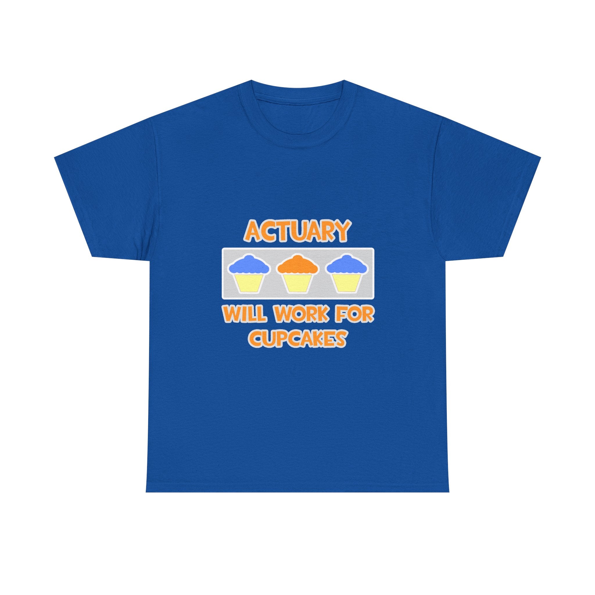 Actuary ... Will Work For Cupcakes - Unisex Heavy Cotton Tee