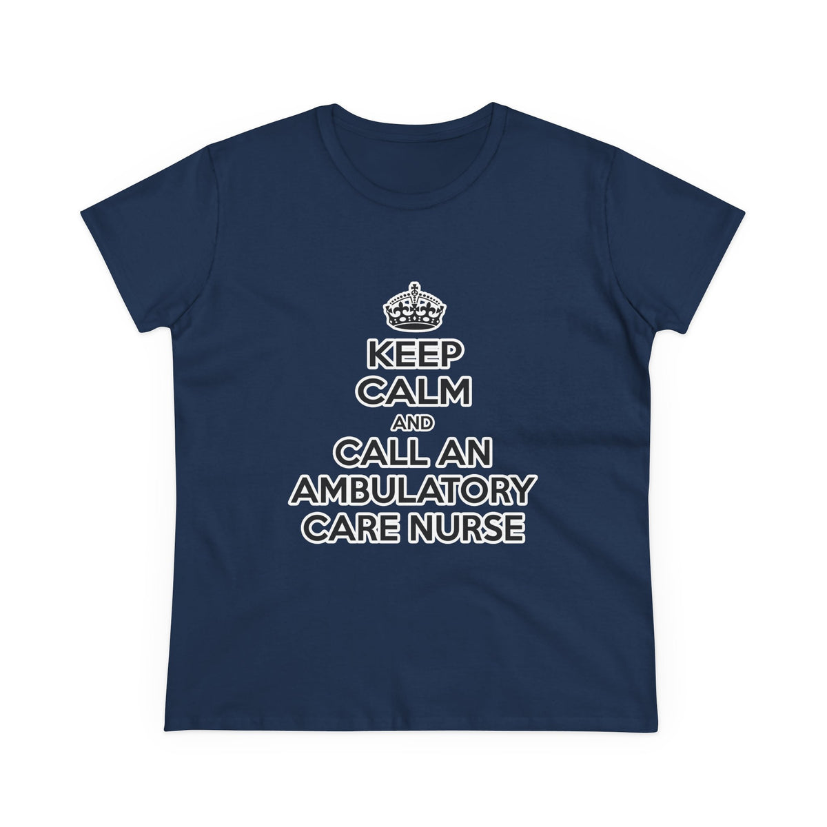 Keep Calm and Call an Ambulatory Care Nurse - Women's Midweight Cotton Tee