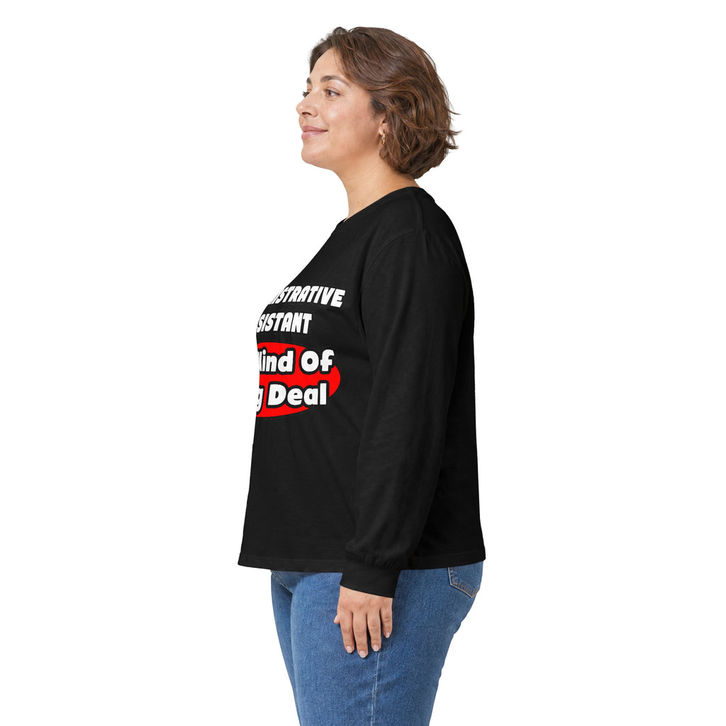 Administrative Assistant...Big Deal - Unisex Ultra Cotton Long Sleeve Tee