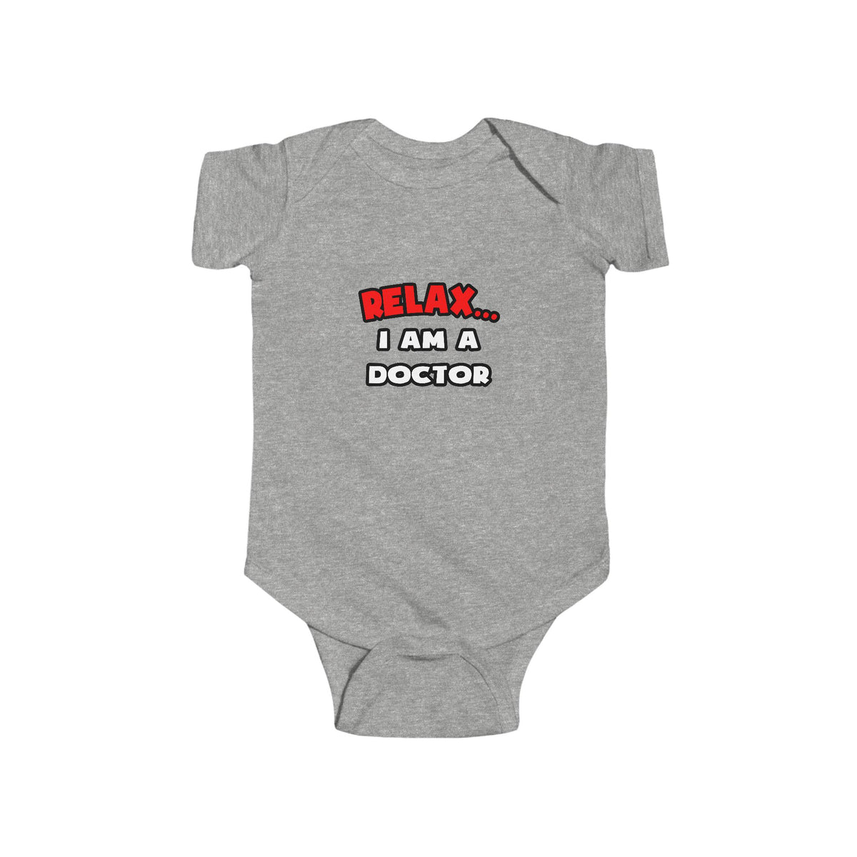 Relax ... I Am A Doctor - Infant Fine Jersey Bodysuit