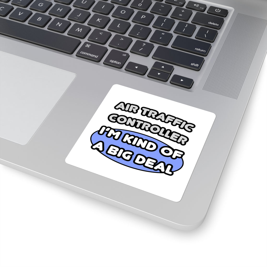 Air Traffic Controller...Kind of a Big Deal - Square Stickers