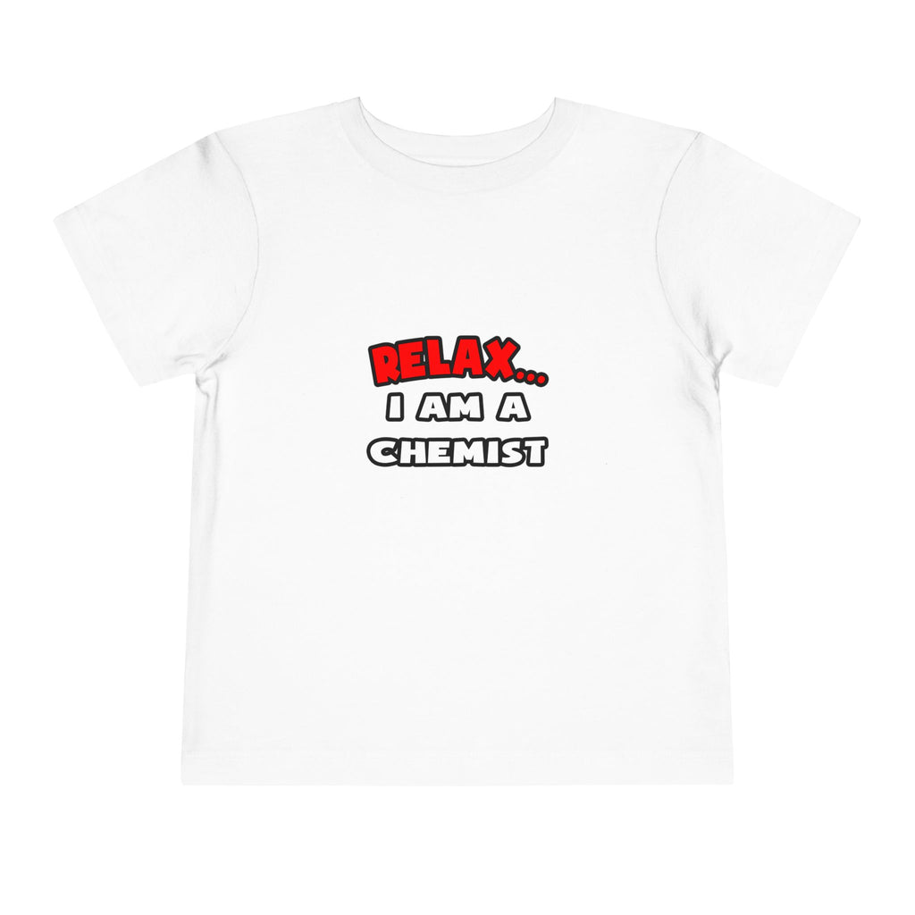 Relax ... I Am a Chemist - Toddler Short Sleeve Tee