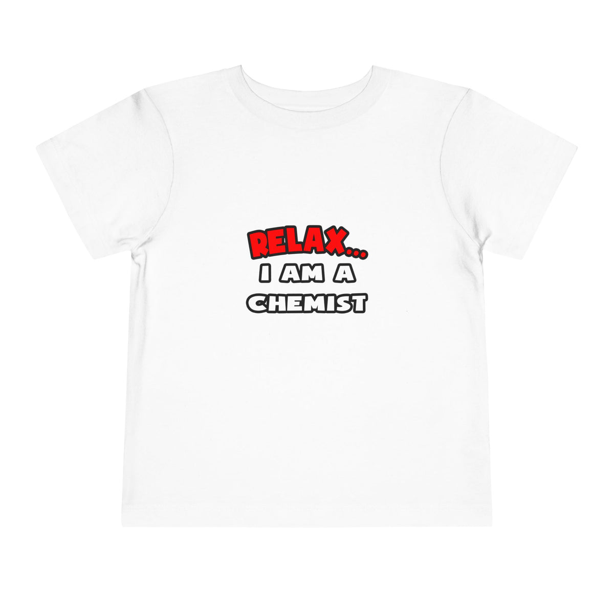 Relax ... I Am a Chemist - Toddler Short Sleeve Tee