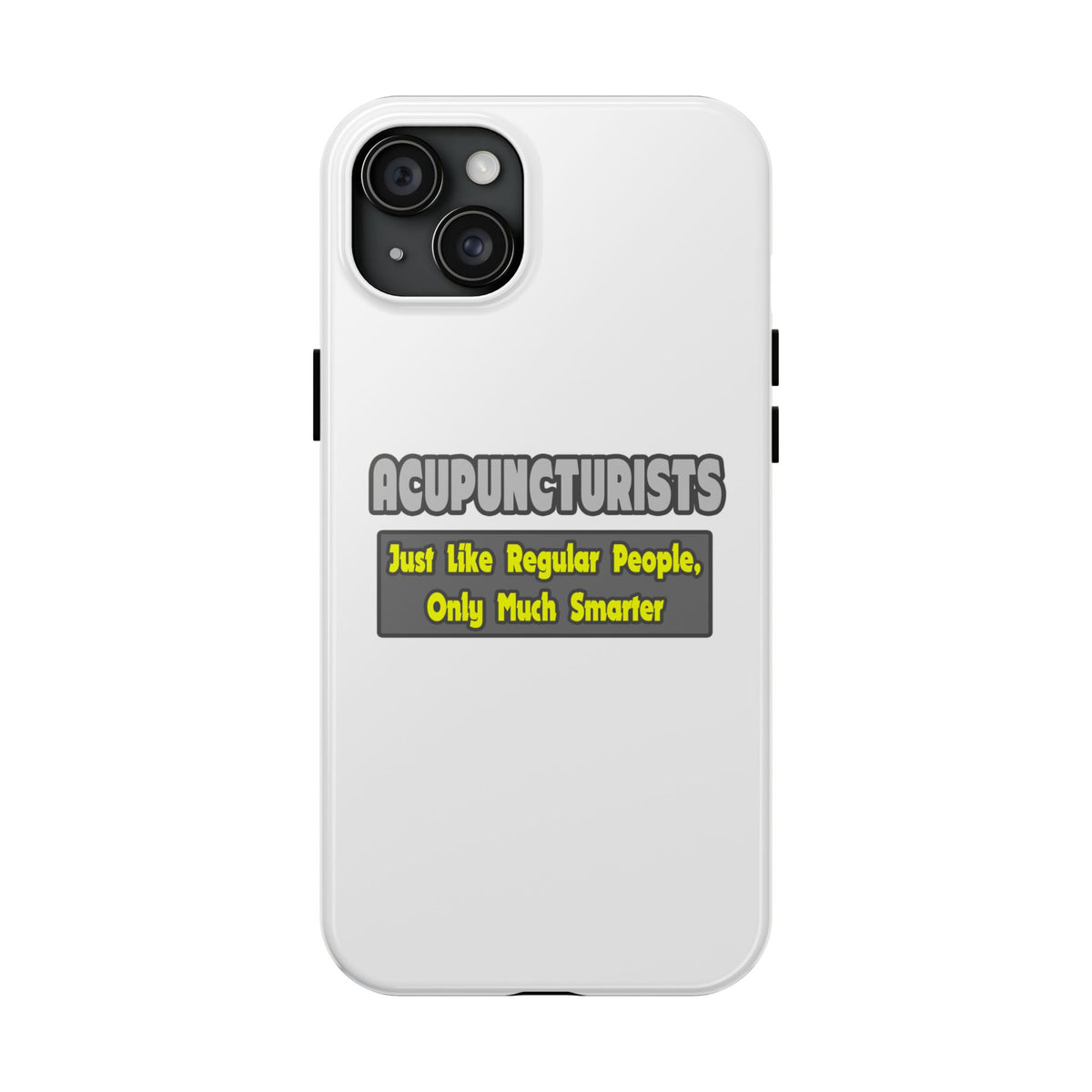 Acupuncturists .. Smarter - Tough Phone Cases