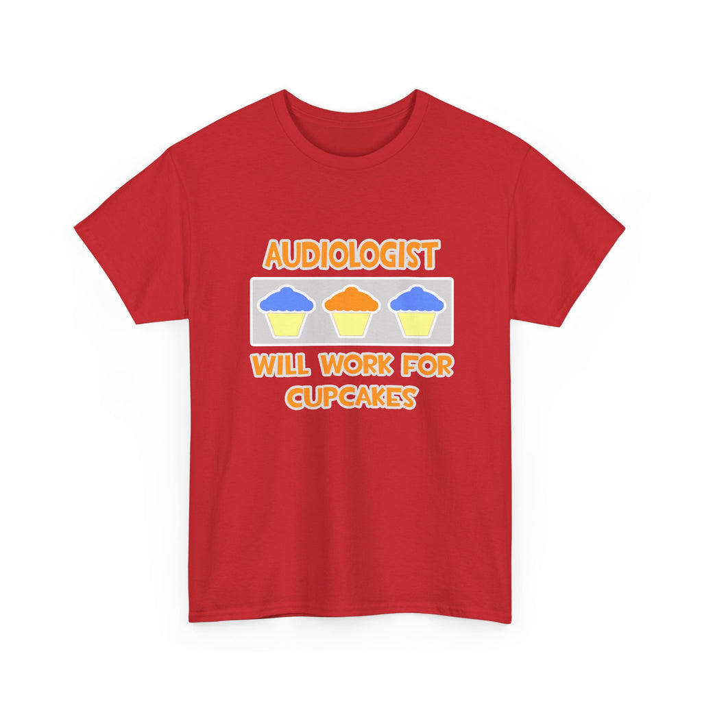 Audiologist ... Will Work For Cupcakes - Unisex Heavy Cotton Tee