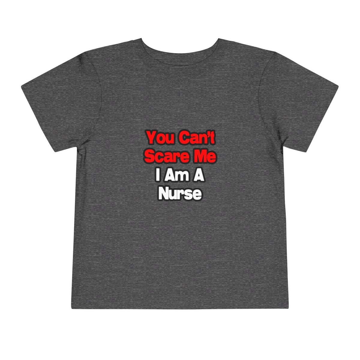 You Can't Scare Me...Nurse - Toddler Short Sleeve Tee
