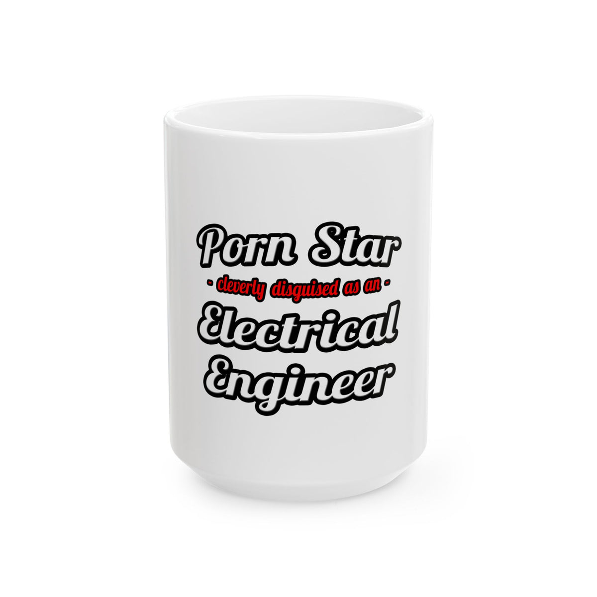 Porn Star...Electrical Engineer - Ceramic Mug, (11oz, 15oz)