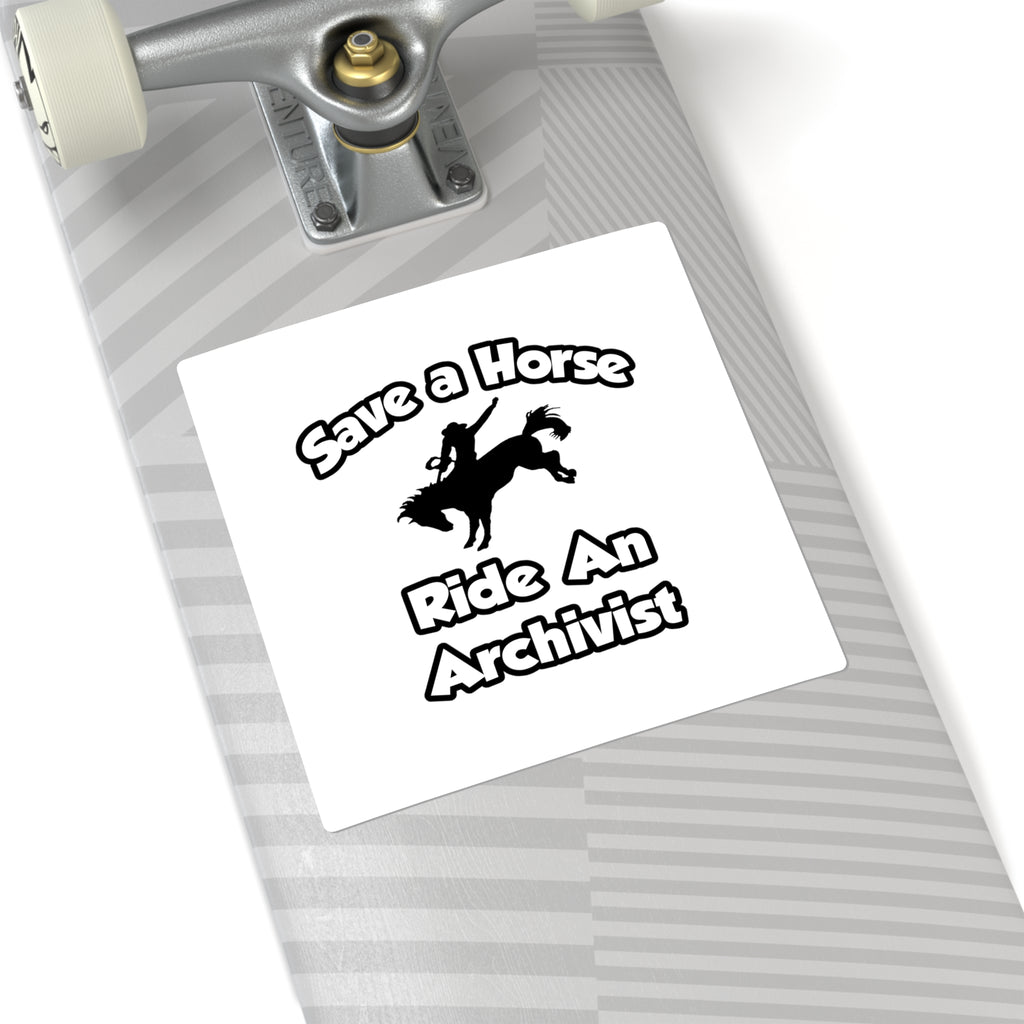 Save a Horse, Ride an Archivist - Square Stickers