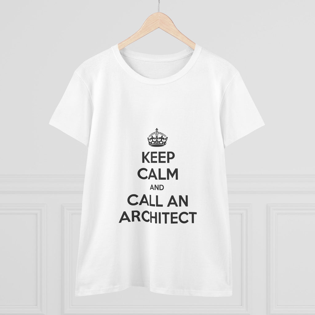 Keep Calm and Call an Architect - Women's Midweight Cotton Tee
