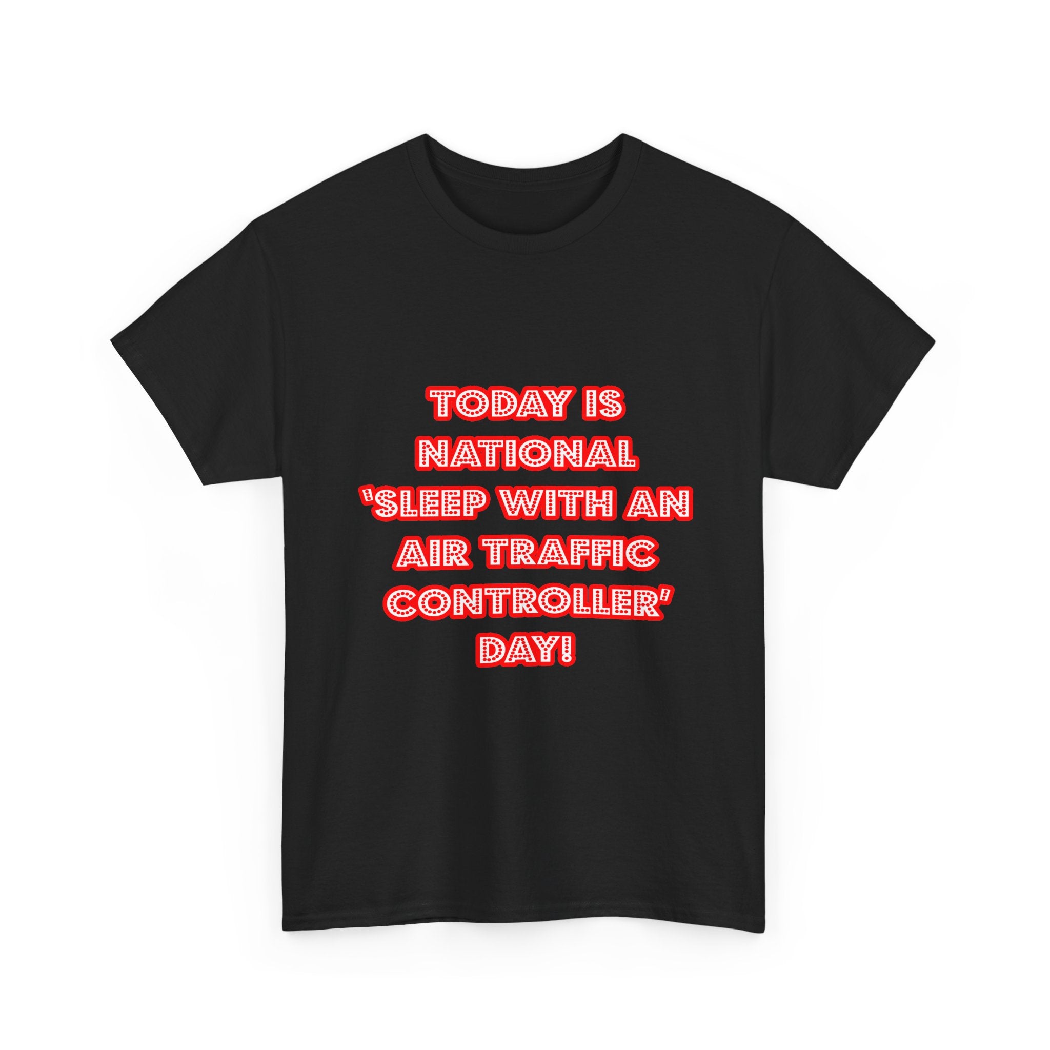 National 'Sleep With an Air Traffic Controller' Day - Unisex Heavy Cotton Tee