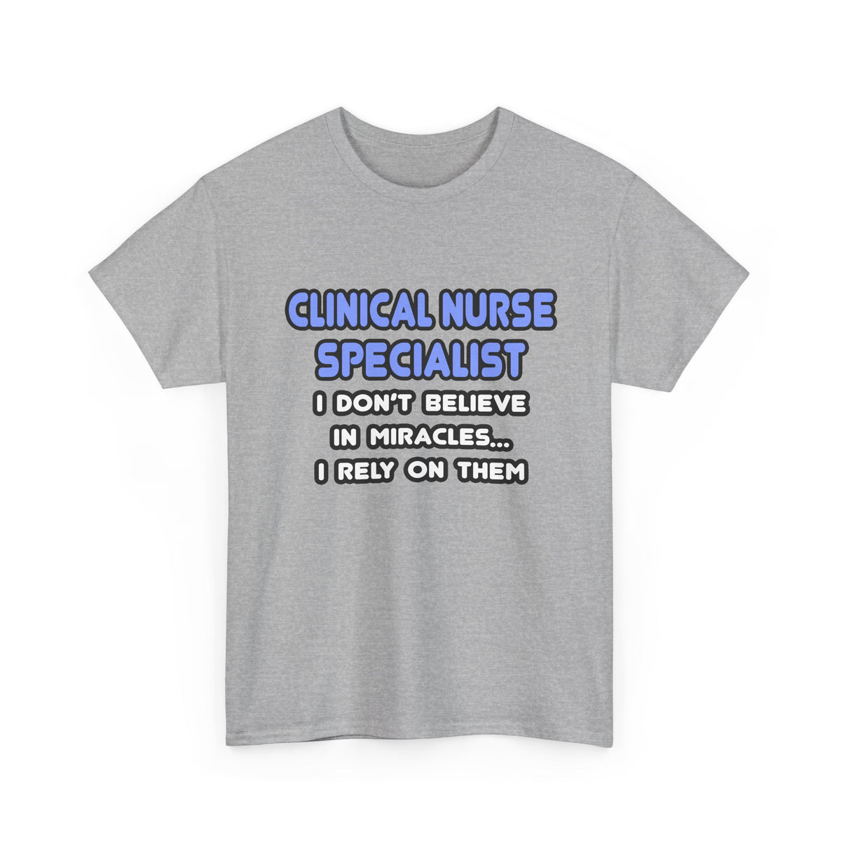 Miracles and Clinical Nurse Specialists - Unisex Heavy Cotton Tee
