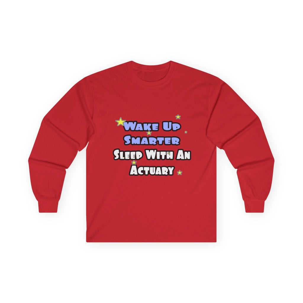 Wake Up Smarter...Sleep With an Actuary - Unisex Ultra Cotton Long Sleeve Tee