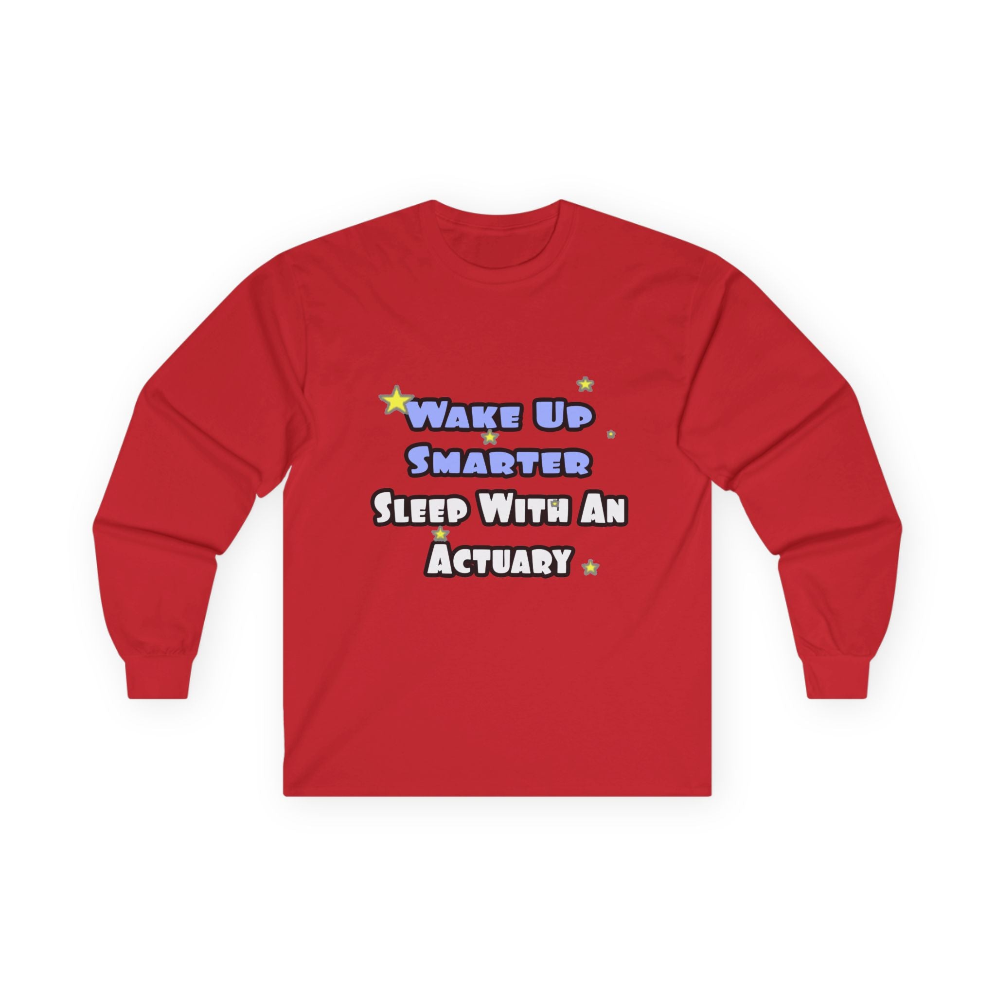 Wake Up Smarter...Sleep With an Actuary - Unisex Ultra Cotton Long Sleeve Tee