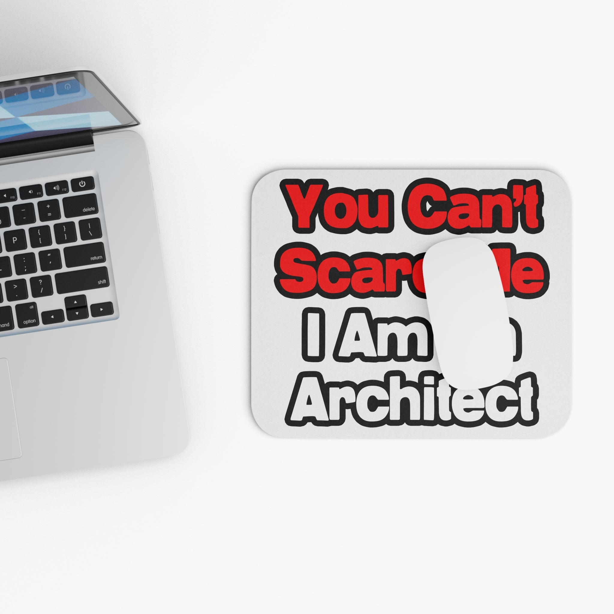 You Can't Scare Me...Architect - Mouse Pad (Rectangle)