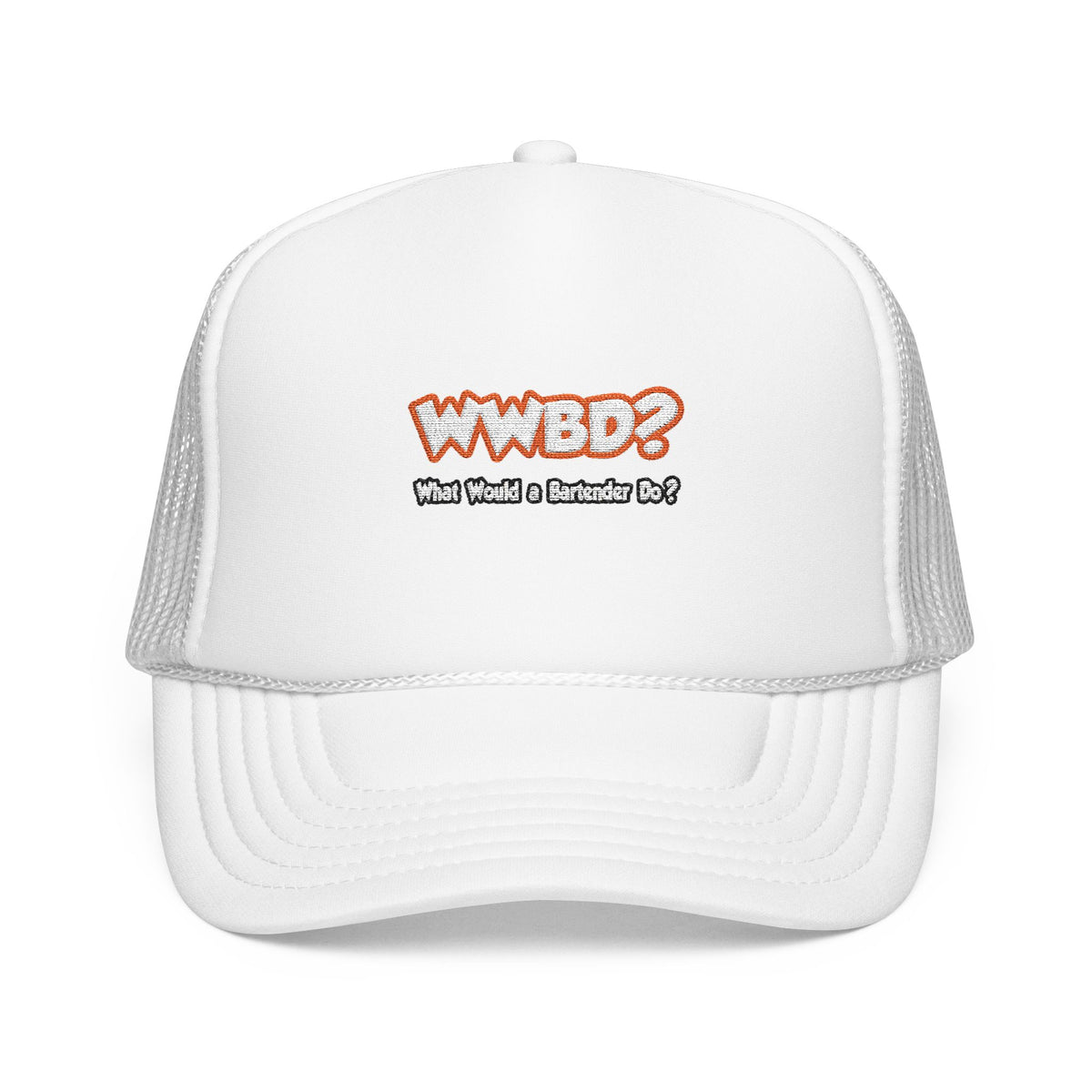 WWBD...What Would a Bartender Do - Foam Trucker Hat