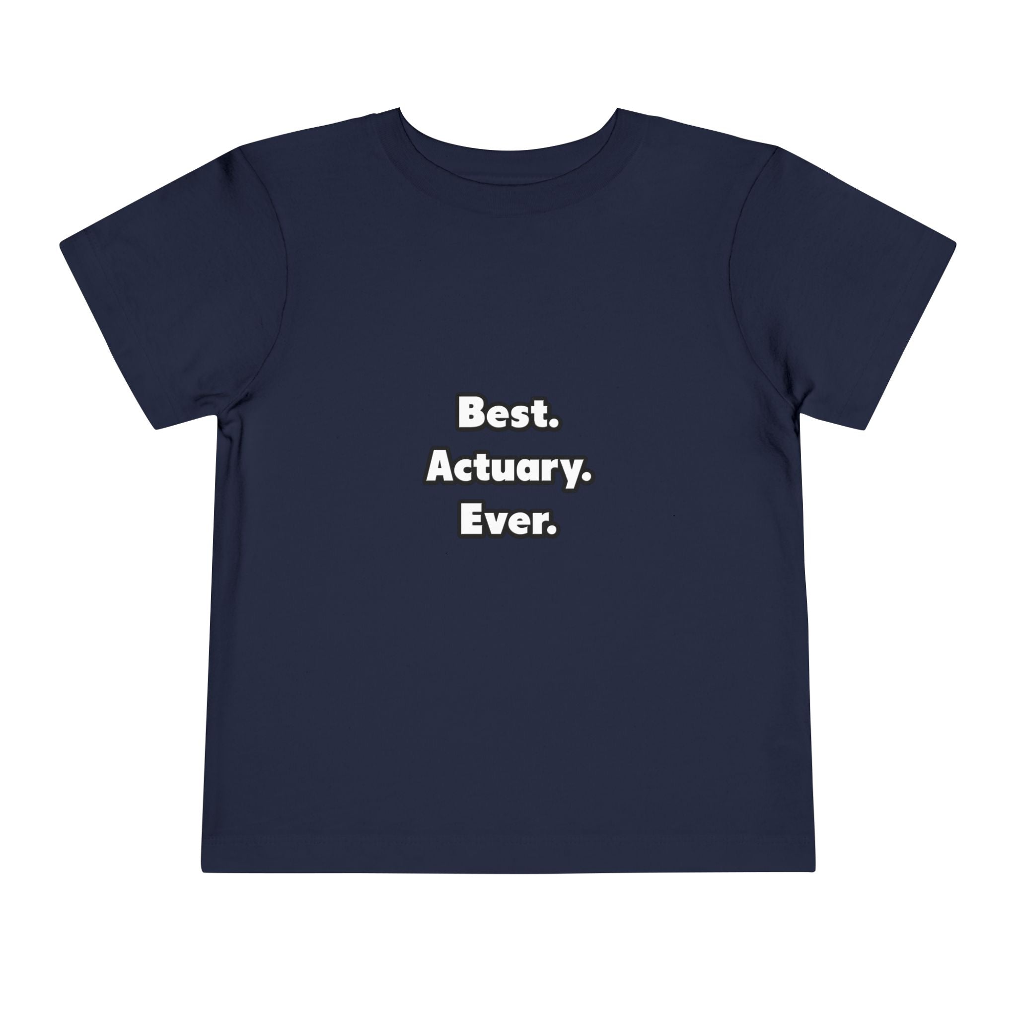 Best. Actuary. Ever - Toddler Short Sleeve Tee