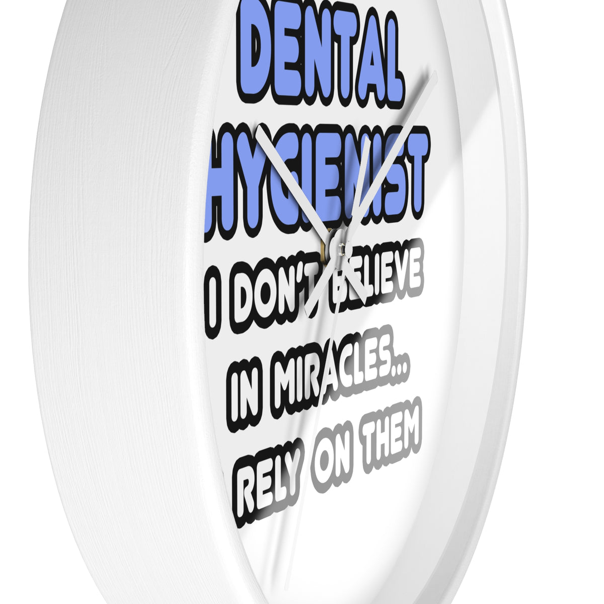 Miracles and Dental Hygienists - Wall Clock