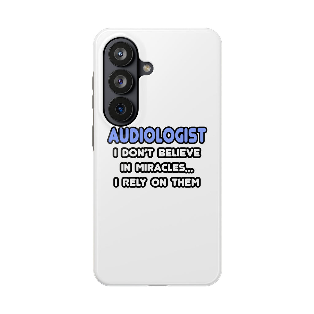 Miracles and Audiologists - Tough Phone Cases