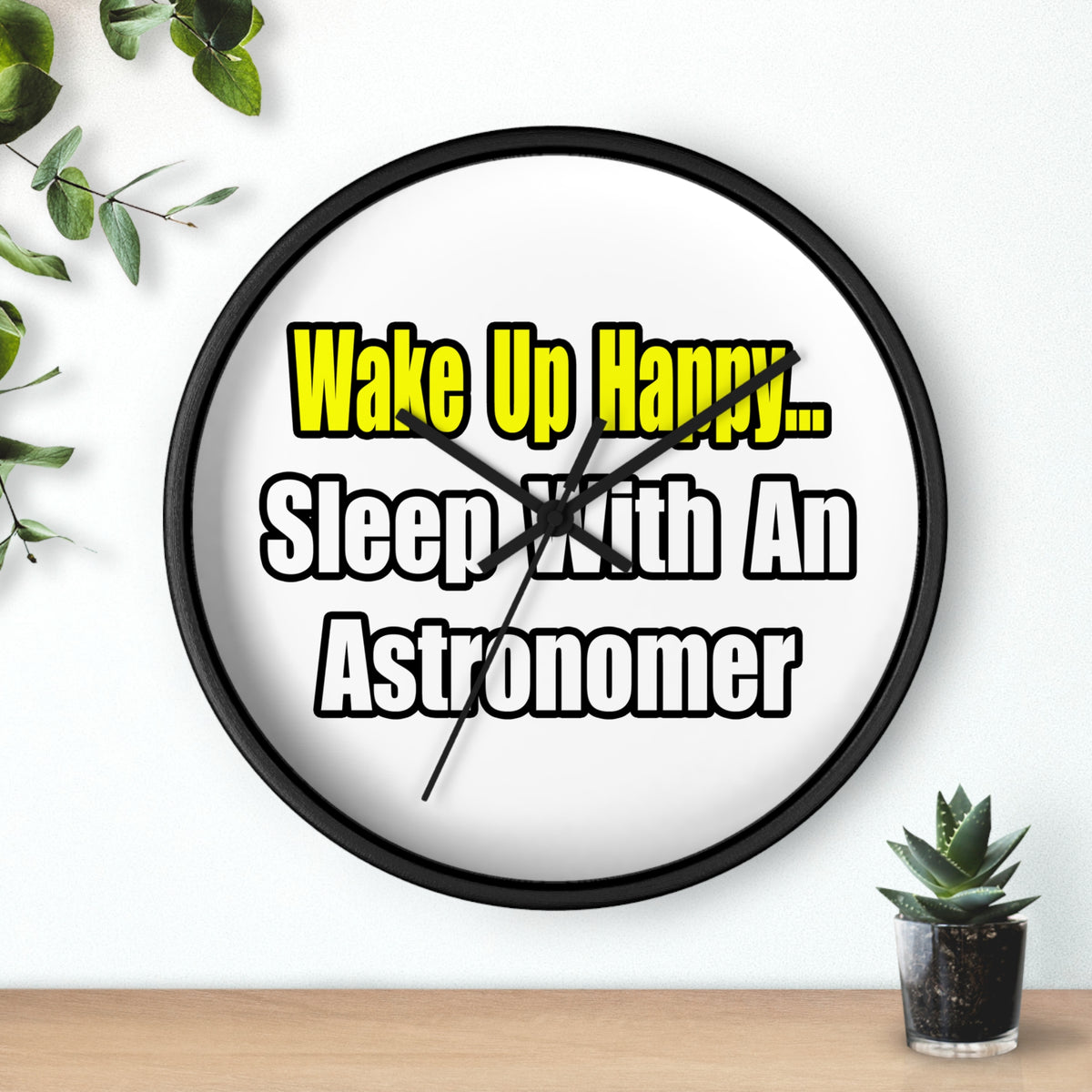 Wake Up Happy...Sleep With an Astronomer - Wall Clock