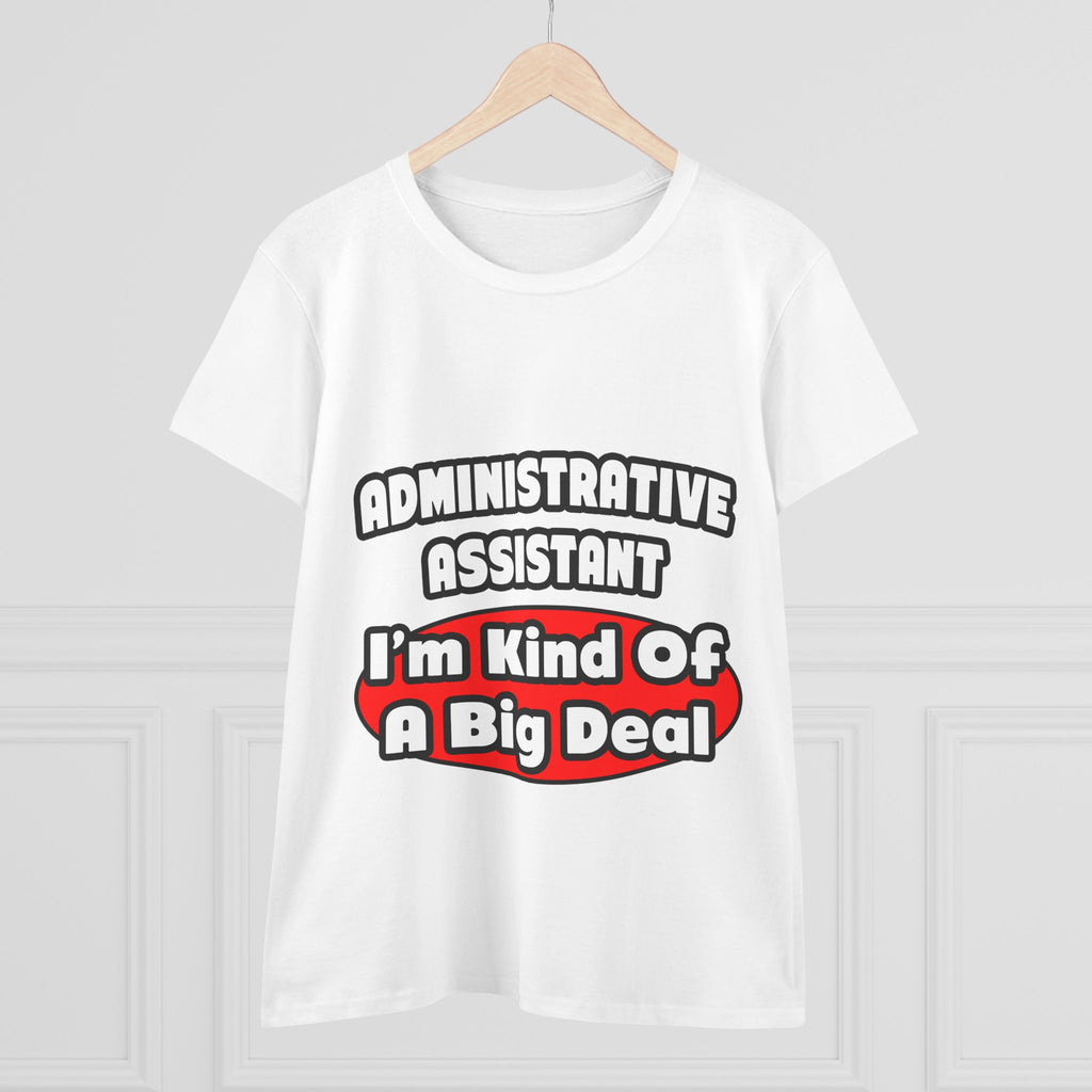 Administrative Assistant...Big Deal - Women's Midweight Cotton Tee