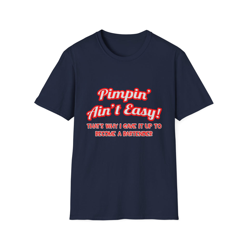 Pimpin' Ain't Easy ... Bartender - Unisex Softstyle T-Shirt