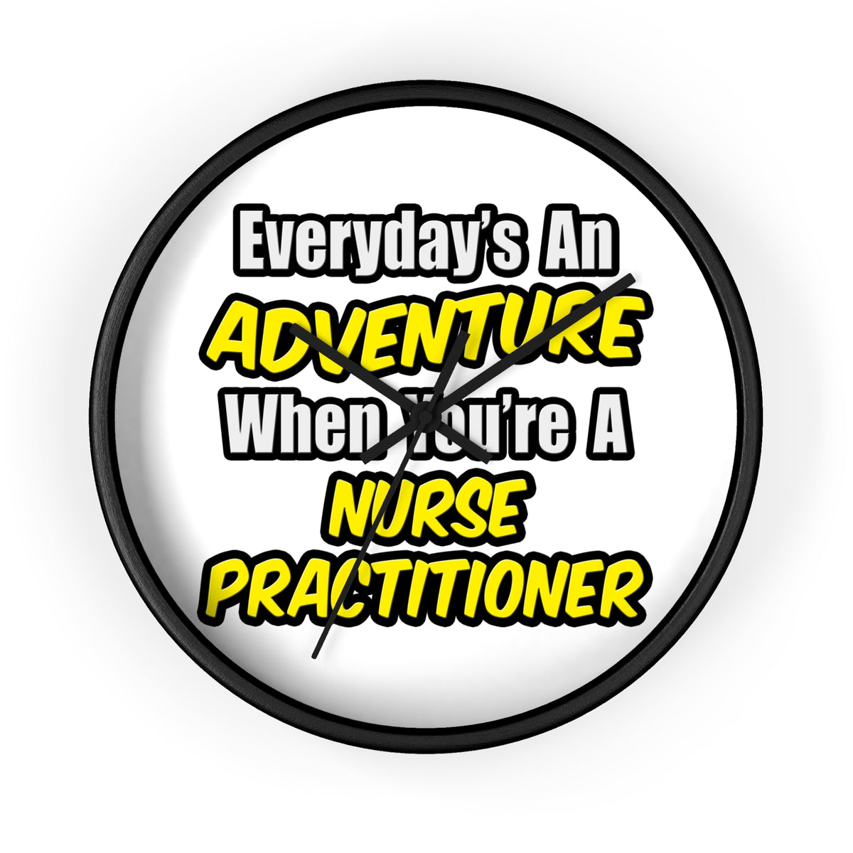 Everyday's An Adventure...Nurse Practitioner - Wall Clock