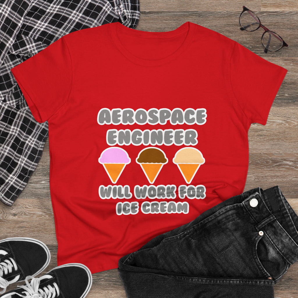 Aerospace Engineer ... Will Work For Ice Cream - Women's Midweight Cotton Tee