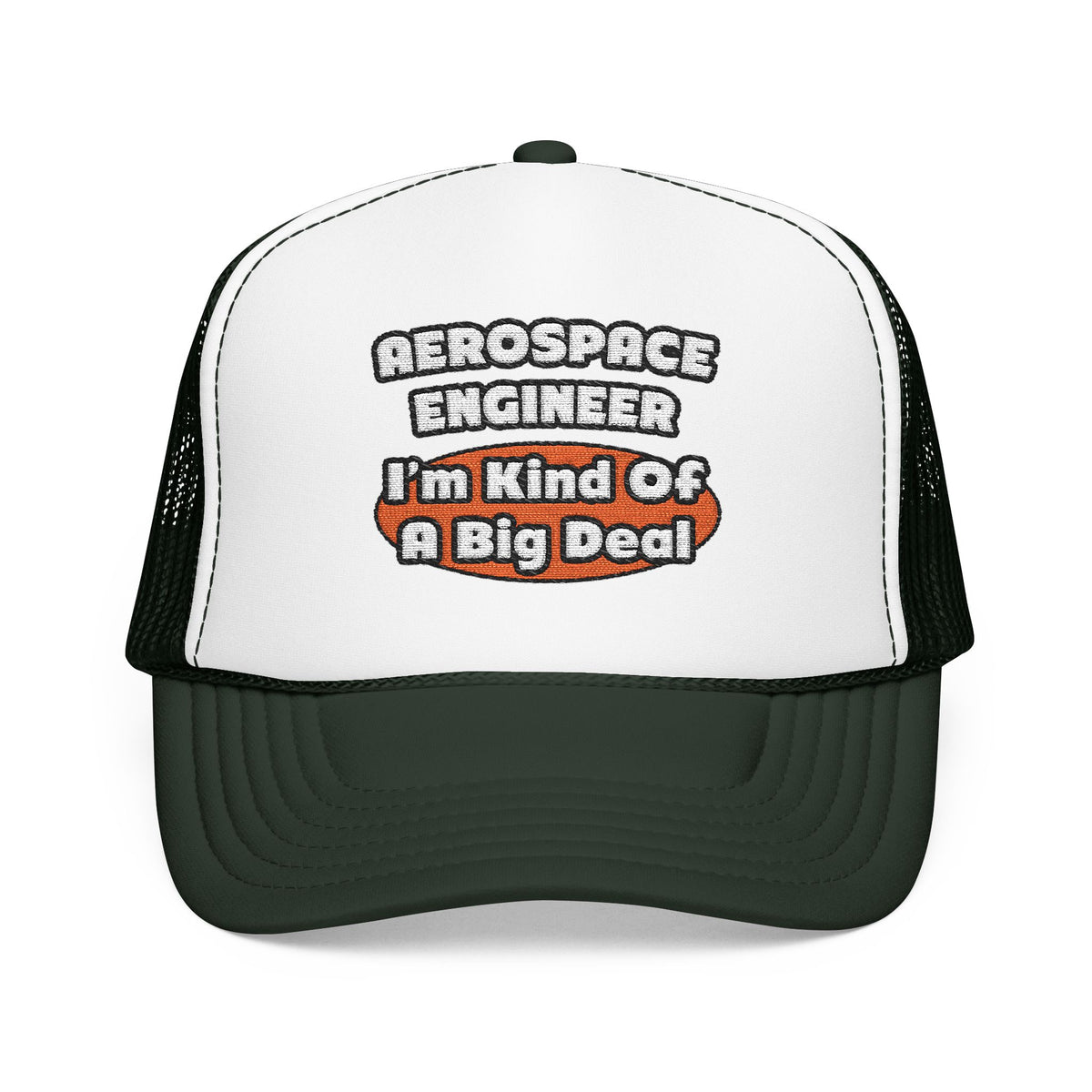 Aerospace Engineer...Big Deal - Foam Trucker Hat