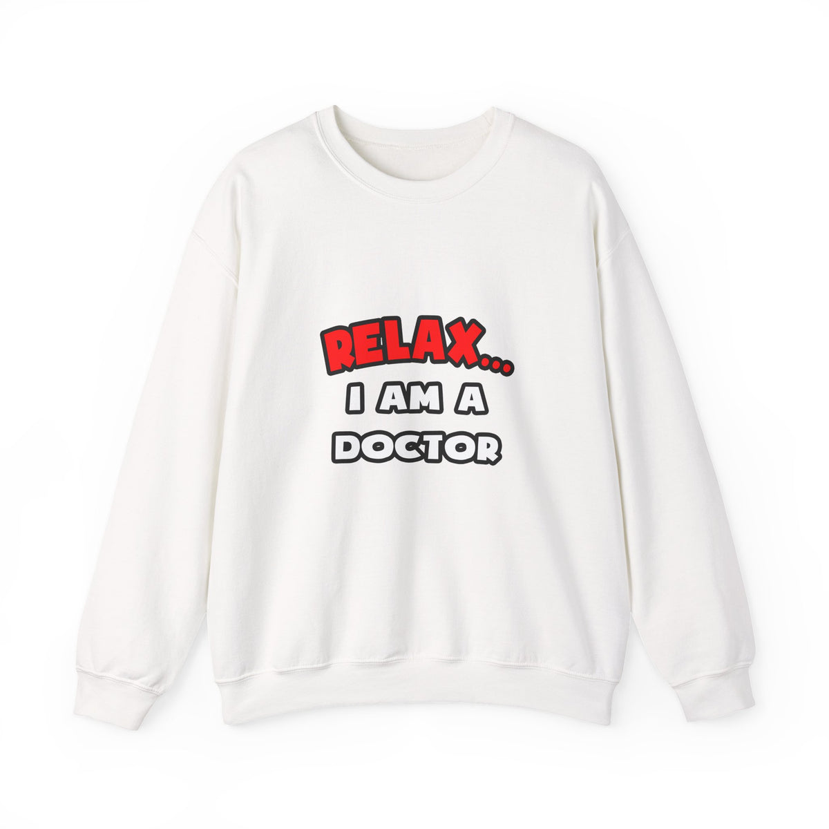 Relax ... I Am A Doctor - Unisex Heavy Blend™ Crewneck Sweatshirt