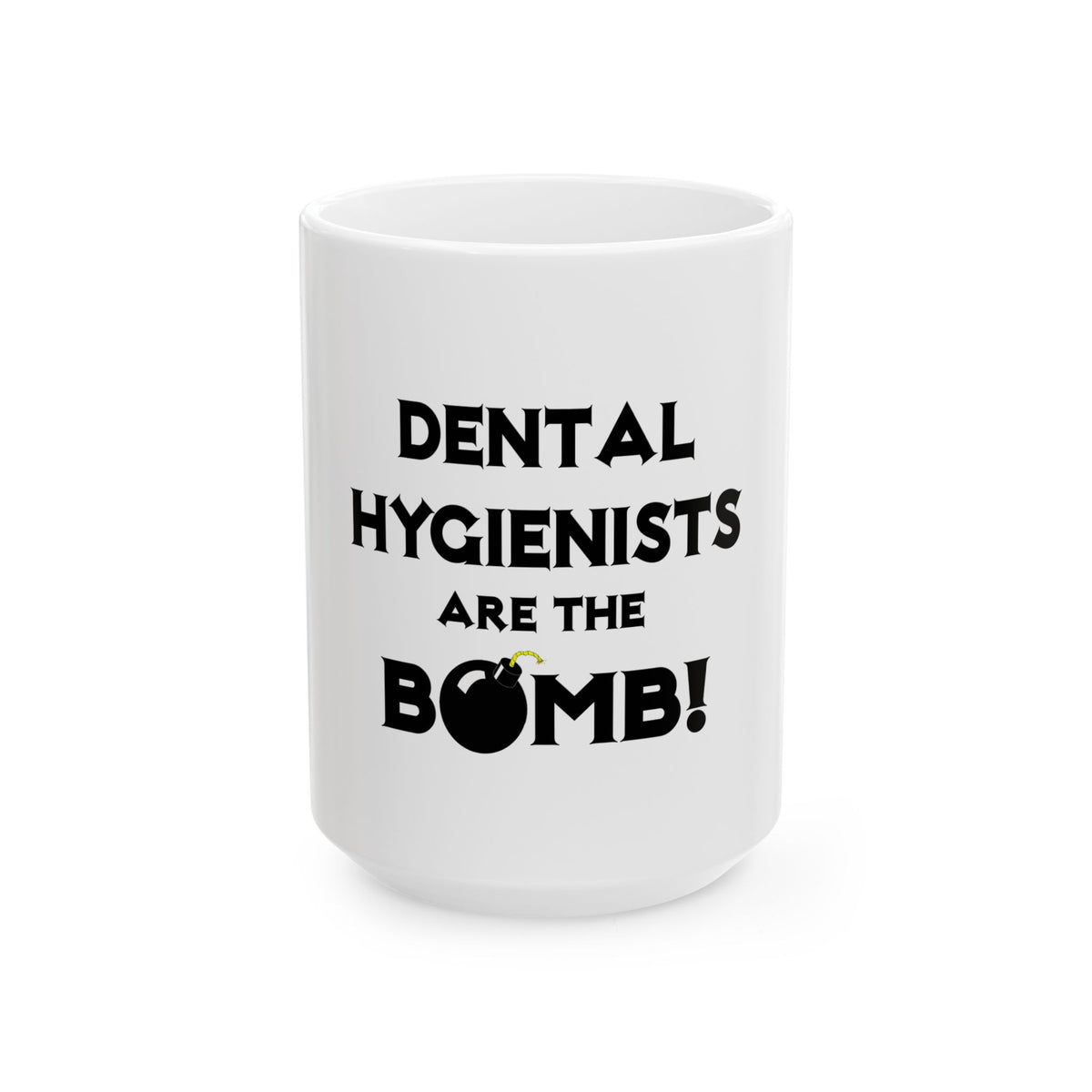 Dental Hygienists Are The Bomb! - Ceramic Mug, (11oz, 15oz)