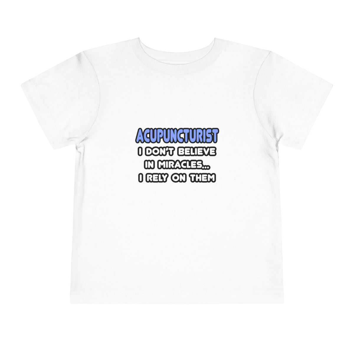 Miracles and Acupuncturists - Toddler Short Sleeve Tee